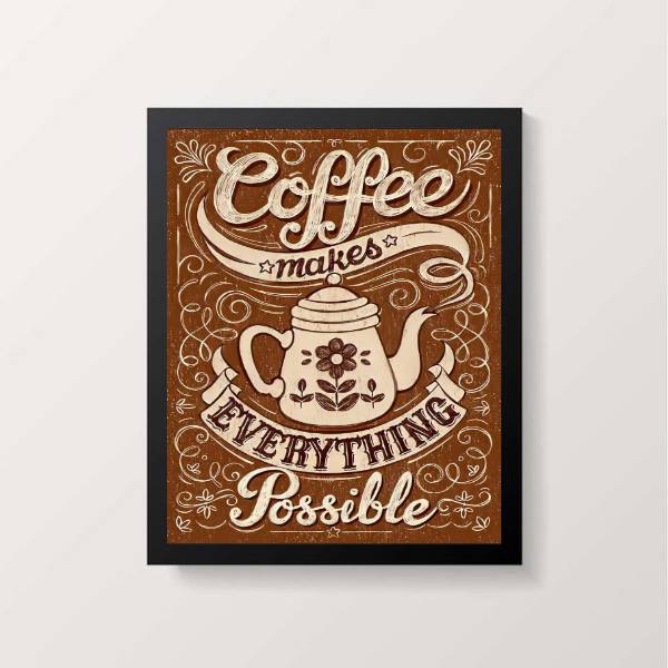 Quadro decorativo café com fundo marrom e frase ''coffee makes everything possible''