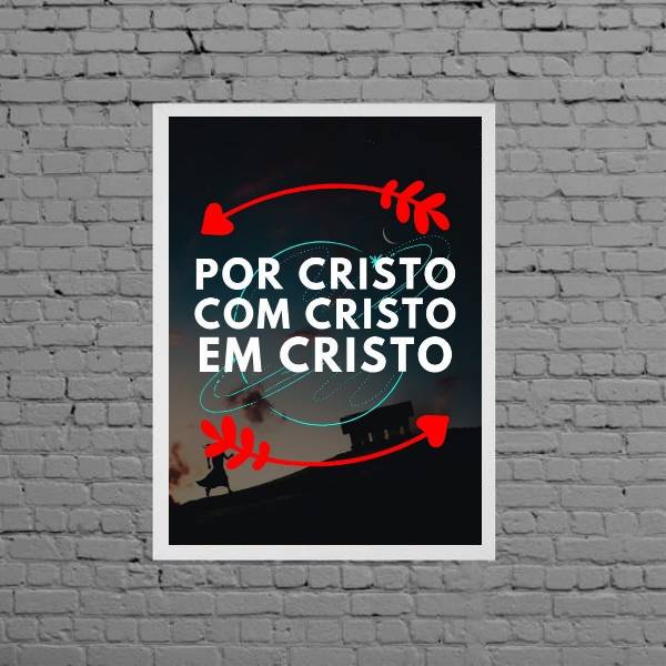 Quadro Por Cristo Com Cristo Em Cristo