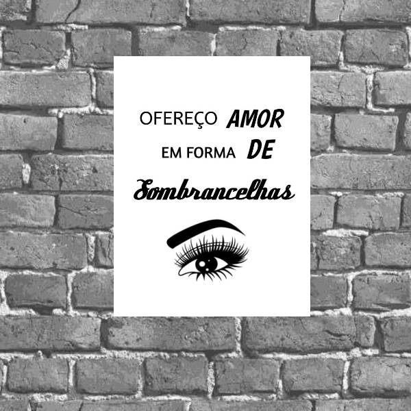 Placa Ofereço Amor Em Forma De Sombrancelha