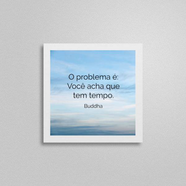 Quadro Quadrado Buda Frase Tempo