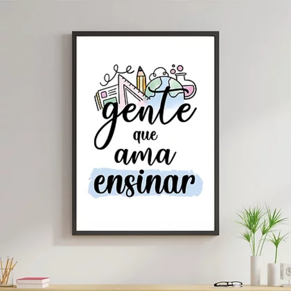 Quadro Decorativo Gente Que Ama Ensinar