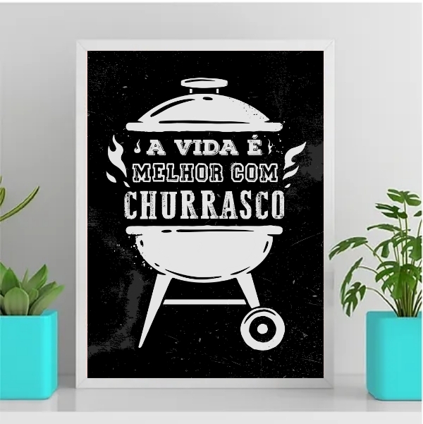 Quadro A Vida É Melhor Com Churrasco