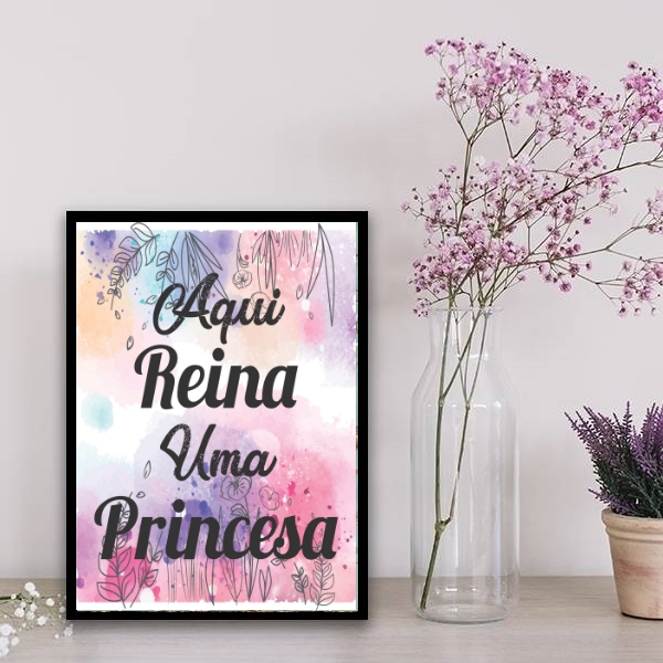 Quadro Aqui Reina Uma Princesa