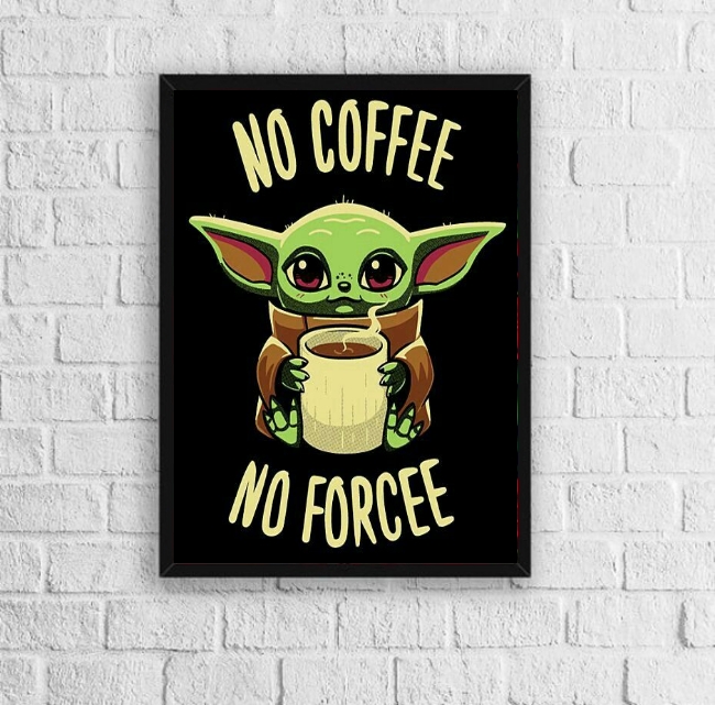 Quadro No Coffee No Forcee