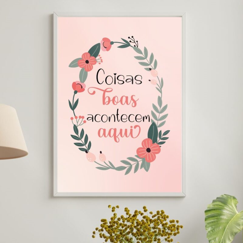 Quadro Coisas Boas Acontecem Aqui Floral 2