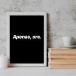 Quadro Decorativo Apenas Ore