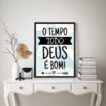 Quadro O Tempo Todo Deus É Bom!