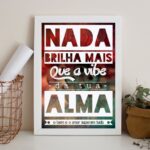 Quadro Nada Brilha Mais Que A Alma