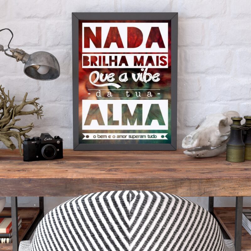 Quadro Nada Brilha Mais Que A Alma B