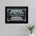 Quadro Animais Bem Vindos Pessoas Toleradas