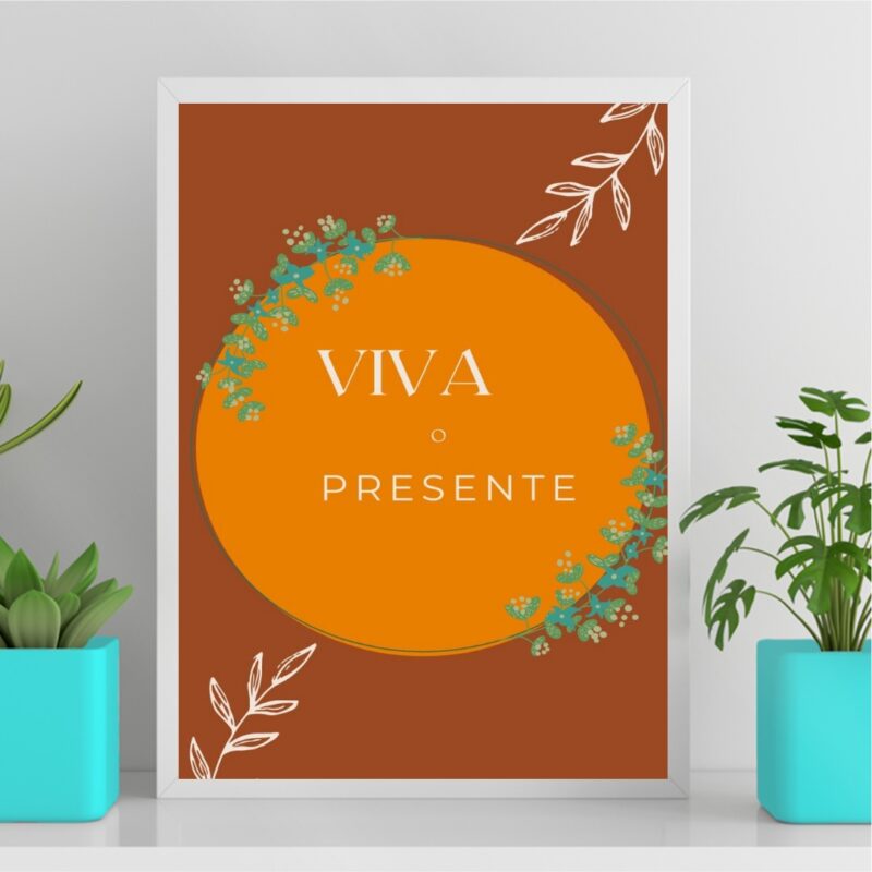 Quadro Decorativo Viva o Presente B