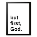 Quadro Minimalista - But First, God