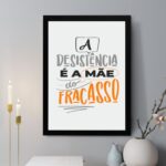 Quadro Decorativo A Desistência é a Mãe do Fracasso