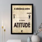 Quadro Decorativo A Distância Entre Sonho e Conquista se Chama Atitude