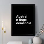 Quadro Decorativo Abstrai e Finge Demência