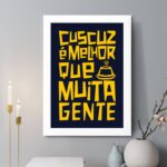 Quadro Decorativo Cuscuz é Melhor Que Muita Gente