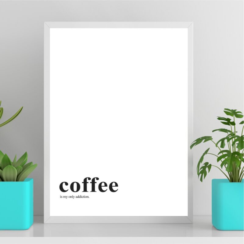 Quadro Minimalista Coffee - My Only Addiction b